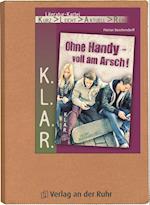 K.L.A.R.-Literatur-Kartei: Ohne Handy - voll am Arsch!