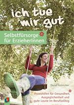 "Ich tue mir gut" - Selbstfürsorge für Erzieher und Erzieherinnen