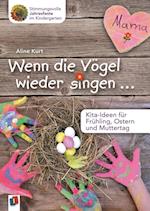 Wenn die Vögel wieder singen ... - Kita-Ideen für Frühling, Ostern und Muttertag