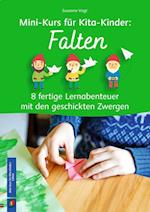 Mini-Kurs für Kita-Kinder: Falten - 8 fertige Lernabenteuer mit den geschickten Zwergen