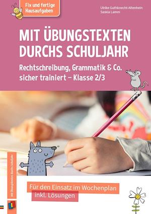 Mit Übungstexten durchs Schuljahr ? Rechtschreibung, Grammatik & Co. sicher trainiert ? Klasse 2/3