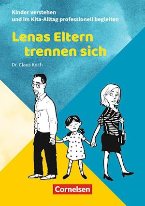 Kinder verstehen und im Kita-Alltag professionell begleiten / Lenas Eltern trennen sich