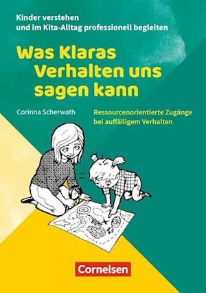 Kinder verstehen und im Kita-Alltag professionell begleiten / Was Klaras Verhalten uns sagen kann