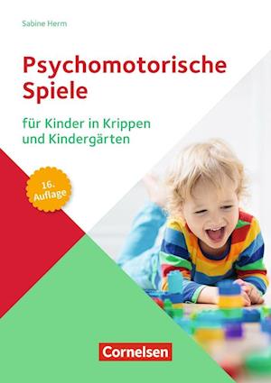 Psychomotorische Spiele für Kinder in Krippen und Kindergärten (16. Auflage)