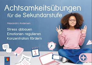 Achtsamkeitsübungen für die Sekundarstufe