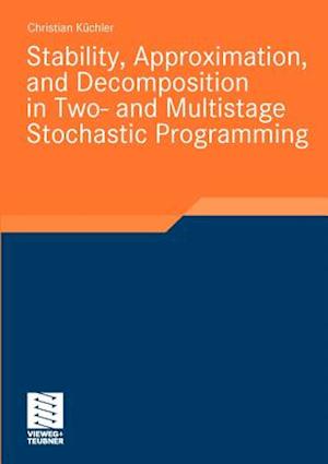 Stability, Approximation, and Decomposition in Two- and Multistage Stochastic Programming