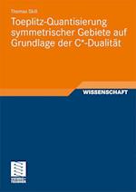 Toeplitz-Quantisierung Symmetrischer Gebiete Auf Grundlage Der C*-Dualität