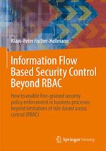 Information Flow Based Security Control Beyond RBAC