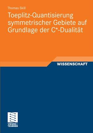 Toeplitz-Quantisierung symmetrischer Gebiete auf Grundlage der C*-Dualität