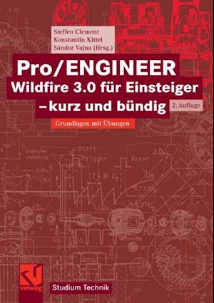 Pro/ENGINEER Wildfire 3.0 für Einsteiger - kurz und bündig