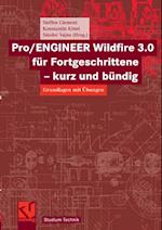 Pro/ENGINEER Wildfire 3.0 für Fortgeschrittene - kurz und bündig