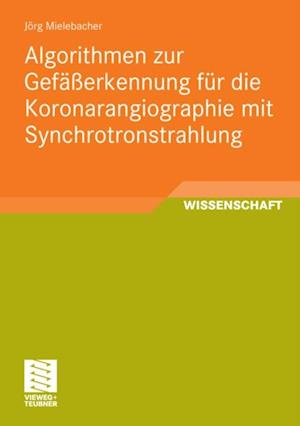 Algorithmen zur Gefäßerkennung für die Koronarangiographie mit Synchrotronstrahlung