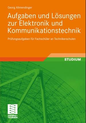 Aufgaben und Lösungen zur Elektronik und Kommunikationstechnik