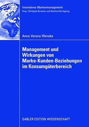 Management und Wirkungen von Marke-Kunden-Beziehungen im Konsumgüterbereich