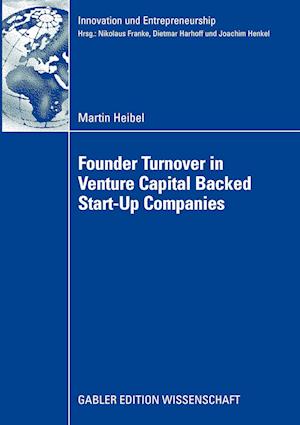 Founder Turnover in Venture Capital Backed Start-Up Companies