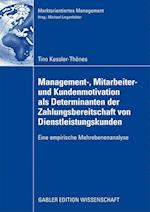 Management-, Mitarbeiter- und Kundenmotivation als Determinanten der Zahlungsbereitschaft von Dienstleistungskunden