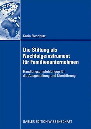 Die Stiftung als Nachfolgeinstrument für Familienunternehmen