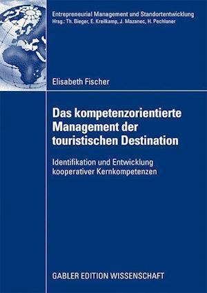 Das kompetenzorientierte Management der touristischen Destination