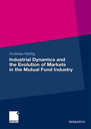 Industrial Dynamics and the Evolution of Markets in the Mutual Fund Industry