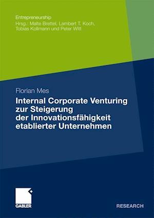 Internal Corporate Venturing Zur Steigerung Der Innovationsfähigkeit Etablierter Unternehmen