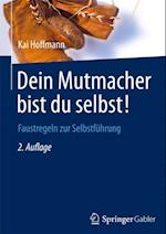 Dein Mutmacher bist du selbst!