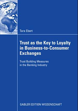 Trust as the Key to Loyalty in Business-to-Consumer Exchanges