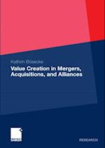 Value Creation in Mergers, Acquisitions, and Alliances