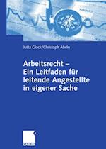 Arbeitsrecht - Ein Leitfaden für leitende Angestellte in eigener Sache