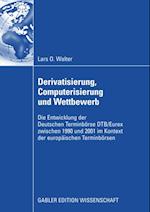 Derivatisierung, Computerisierung und Wettbewerb