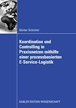 Koordination und Controlling in Praxisnetzen mithilfe einer prozessbasierten E-Service-Logistik