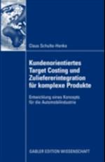 Kundenorientiertes Target Costing und Zuliefererintegration für komplexe Produkte