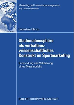 Stadionatmosphäre als verhaltenswissenschaftliches Konstrukt im Sportmarketing