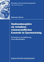 Stadionatmosphäre als verhaltenswissenschaftliches Konstrukt im Sportmarketing