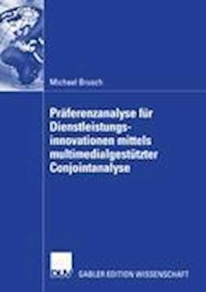 Präferenzanalyse für Dienstleistungsinnovationen mittels multimedialgestützter Conjointanalyse