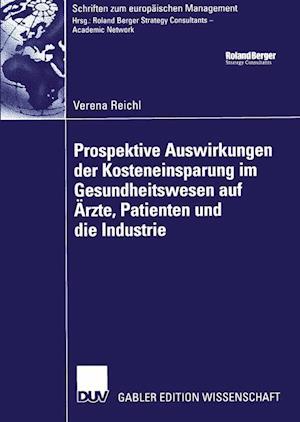 Prospektive Auswirkungen der Kosteneinsparung im Gesundheitswesen auf Arzte, Patienten und die Industrie