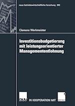 Investitionsbudgetierung mit leistungsorientierter Managemententlohnung