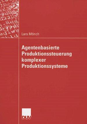 Agentenbasierte Produktionssteuerung Komplexer Produktionssysteme