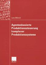 Agentenbasierte Produktionssteuerung Komplexer Produktionssysteme