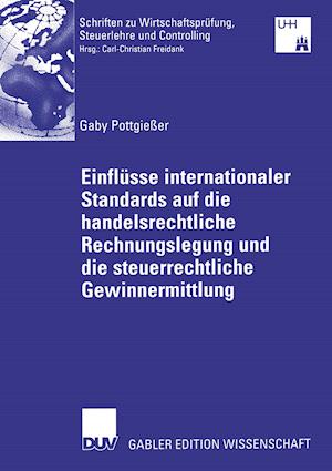 Einflüsse internationaler Standards auf die handelsrechtliche Rechnungslegung und die steuerliche Gewinnermittlung