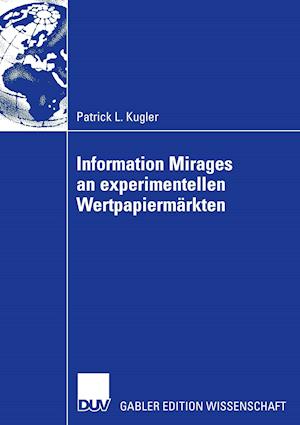 Information Mirages an Experimentellen Wertpapiermärkten