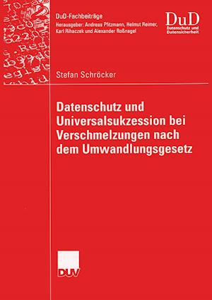 Datenschutz und Universalsukzession bei Verschmelzungen nach dem Umwandlungsgesetz