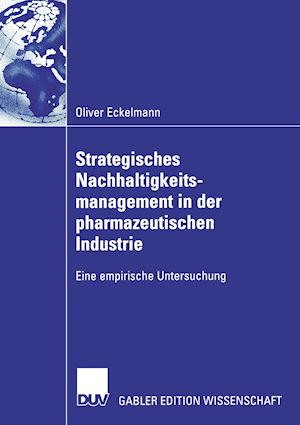 Strategisches Nachhaltigkeitsmanagement in Der Pharmazeutischen Industrie