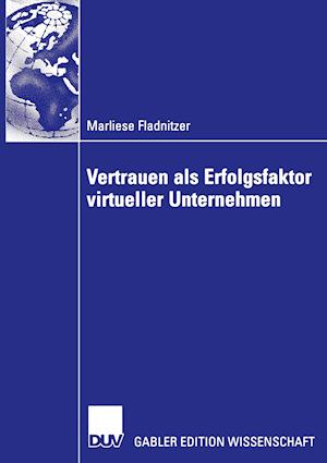 Vertrauen ALS Erfolgsfaktor Virtueller Unternehmen