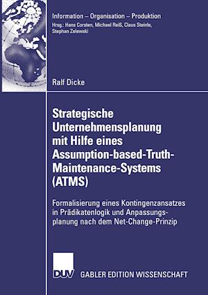 Strategische Unternehmensplanung mit Hilfe eines Assumption-based-Truth-Maintenance-Systems (ATMS)