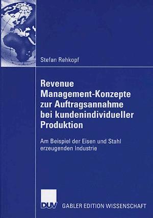 Revenue Management-Konzepte zur Auftragsannahme bei kundenindividueller Produktion