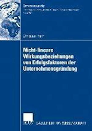 Nicht-lineare Wirkungsbeziehungen von Erfolgsfaktoren der Unternehmensgründung