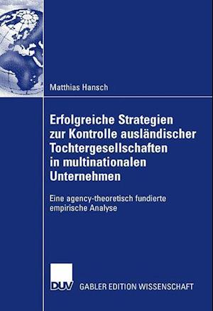 Erfolgreiche Strategien Zur Kontrolle Ausländischer Tochtergesellschaften in Multinationalen Unternehmen