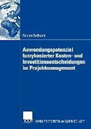 Anwendungspotenzial Fuzzybasierter Kosten- Und Investitionsentscheidungen Im Projektmanagement