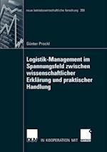 Logistik-Management im Spannungsfeld zwischen wissenschaftlicher Erklärung und praktischer Handlung