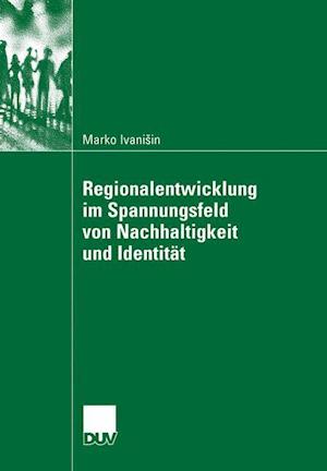 Regionalentwicklung Im Spannungsfeld Von Nachhaltigkeit Und Identität